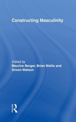 Constructing Masculinity (Discussion in Contemporary Culture, 11)