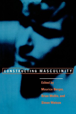 Constructing Masculinity (Discussion in Contemporary Culture, 11)