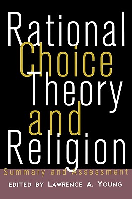 Rational Choice Theory and Religion: Summary and Assessmen