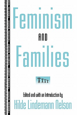 Image for Feminism and Families (Thinking Gender)