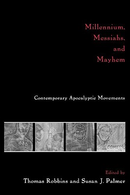 Image for Millennium, Messiahs, and Mayhem: Contemporary Apocalyptic Movements Millennium, Messiahs, and Mayhem: Contemporary Apocalyptic Movements
