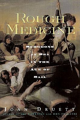 Image for Rough Medicine: Surgeons at Sea in the Age of Sail Rough Medicine: Surgeons at Sea in the Age of Sail