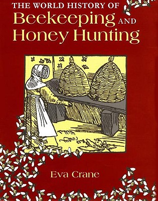 Image for The World History of Beekeeping and Honey Hunting [POD]