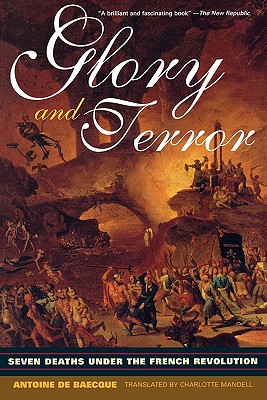 Glory and Terror: Seven Deaths under the French Revolution