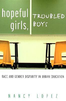 Hopeful Girls, Troubled Boys: Race and Gender Disparity in Urban Education