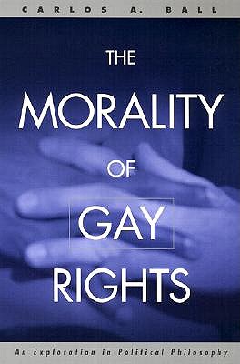 The Morality of Gay Rights: An Exploration in Political Philosophy