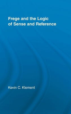 Frege and the Logic of Sense and Reference (Studies in Philosophy)