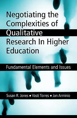 Negotiating the Complexities of Qualitative Research in Higher Education: Fundamental Elements and Issues