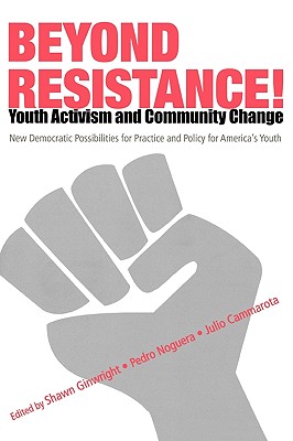 Beyond Resistance! Youth Activism and Community Change (Critical Youth Studies)