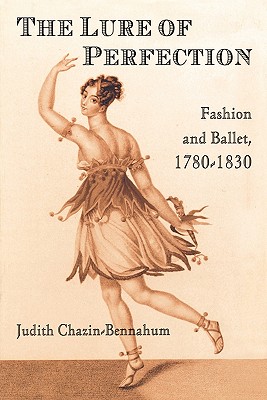 Image for The Lure of Perfection: Fashion and Ballet, 1780-1830