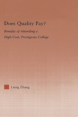 Does Quality Pay: Benefits of Attending a High-Cost, Prestigious College (Studies in Higher Education)