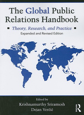 The Global Public Relations Handbook, Revised and Expanded Edition: Theory, Research, and Practice (Communication Series)