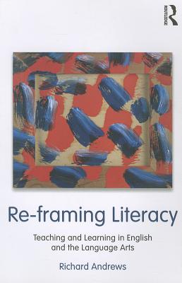 Re-framing Literacy (Language, Culture, and Teaching Series)