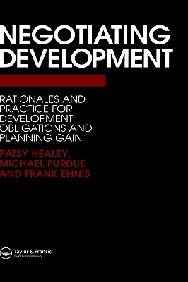 Negotiating Development: Rationales and practice for development obligationsand planning gain