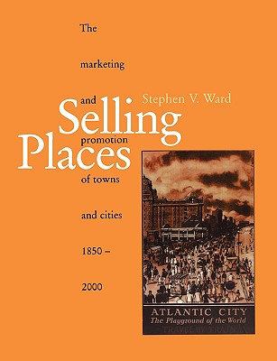 Selling Places (Planning, History and Environment Series)