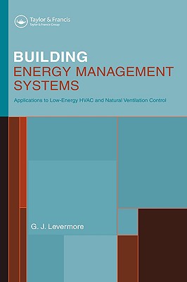 Building Energy Management Systems: An Application to Heating, Natural Ventilation, Lighting and Occupant Satisfaction Image for Building Energy Management Systems: An Application to Heating, Natural Ventilation, Lighting and Occupant Satisfaction