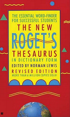 The New Roget's Thesaurus in Dictionary Form: The Essential Word-Finder for Successful Students, Revised Edition