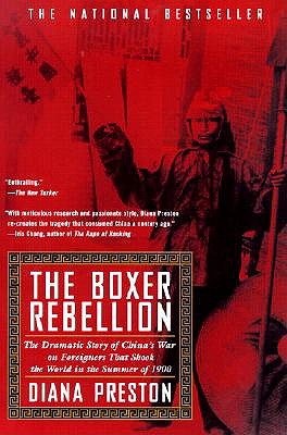 Boxer Rebellion: The Dramatic Story of China's War on Foreigners that Shook the World in the Summer of 1900.