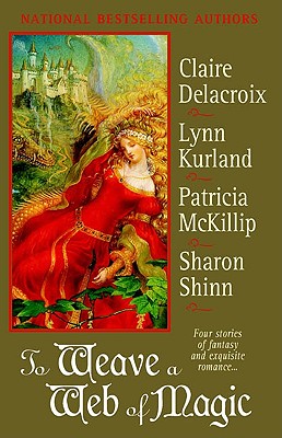To Weave a Web of Magic: Four Stories of Fantasy and Exquisite Romance