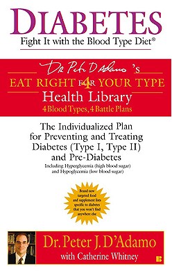 Image for Diabetes: Fight It with the Blood Type Diet: The Individualized Plan for Preventing and Treating Diabetes (Type I, Type II) and Pre-Diabetes (Eat Right 4 Your Type)