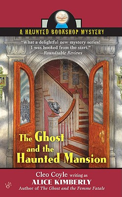 The Ghost and the Haunted Mansion (Haunted Bookshop Mysteries, No. 5) [Mass Market Paperback] Kimberly, Alice and Cleo Coyle
