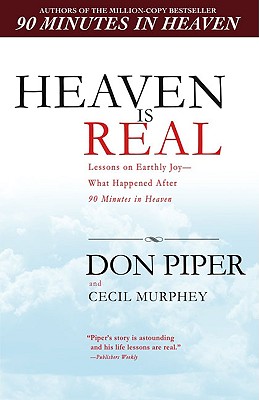 Image for Heaven Is Real: Lessons on Earthly Joy--What Happened After 90 Minutes in Heaven