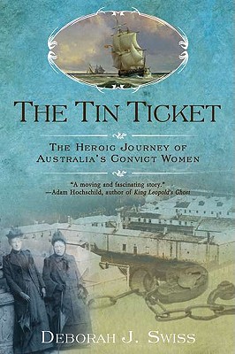 Image for The Tin Ticket: The Heroic Journey of Australia's Convict Women