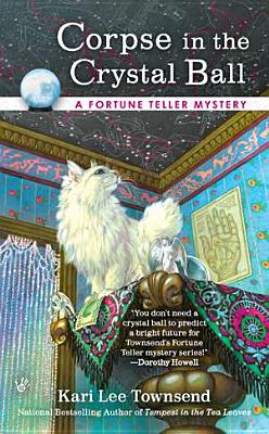 Corpse in the Crystal Ball (A Fortune Teller Mystery)