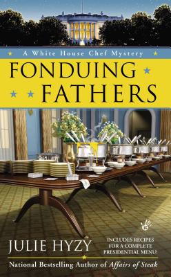 Fonduing Fathers (A White House Chef Mystery)