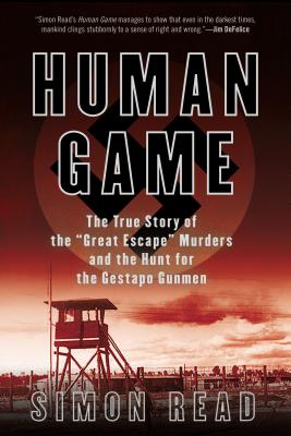 Image for Human Game: The True Story of the 'Great Escape' Murders and the Hunt for the Gestapo Gunmen