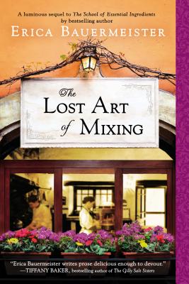 The Lost Art of Mixing (A School of Essential Ingredients Novel)