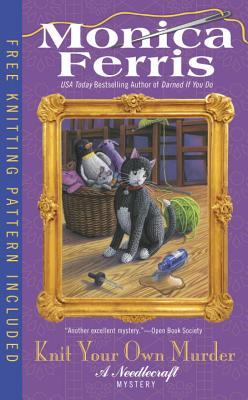 Knit Your Own Murder (A Needlecraft Mystery)