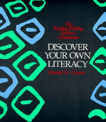 Discover Your Own Literacy (Reading/Writing Teacher's Companion)