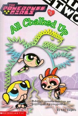 Image for Powerpuff Girls Chapter Book #02: All Chalked Up! (Powerpuff Girls, Chaper Book) (No.2) Powerpuff Girls Chapter Book #02: All Chalked Up! (Powerpuff Girls, Chaper Book) (No.2)