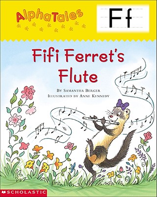 AlphaTales (Letter F: Fifi Ferrets Flute): A Series of 26 Irresistible Animal Storybooks That Build Phonemic Awareness & Teach Each letter of the Alphabet
