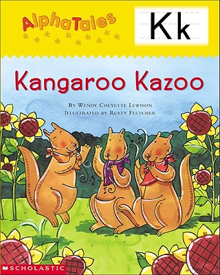 AlphaTales (Letter K: Kangaroo's Kazoo): A Series of 26 Irresistible Animal Storybooks That Build Phonemic Awareness & Teach Each letter of the Alphabet