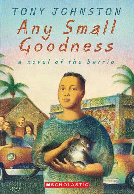 Image for Any Small Goodness: A Novel of the Barrio: A Novel Of The Barrio