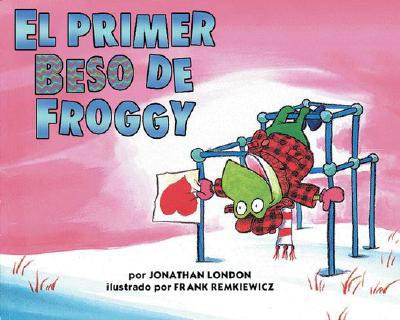 Image for El Primer Beso de Froggy (Spanish Edition) El Primer Beso de Froggy (Spanish Edition)