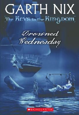 Drowned Wednesday (Bk 3 Keys To The Kingdom)