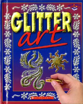 Fun Pack: Glitter Art Scholastic, Inc and Im, Angela