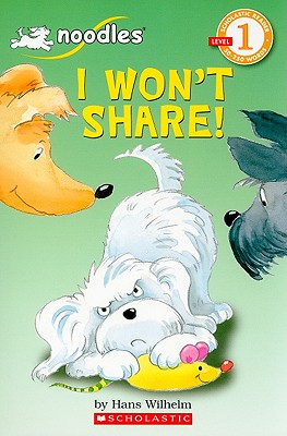 I Won't Share (Scholastic Reader, Level 1) [Paperback] Wilhelm, Hans