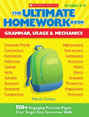 The the Ultimate Homework Book Grammar, Usage & Mechanics: 150+ Engaging Practice Pages That Target Key Grammar Skills