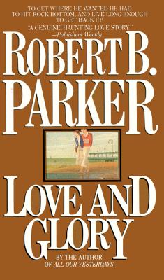 Love and Glory: A Novel