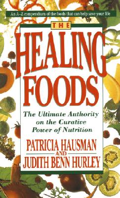 The Healing Foods: The Ultimate Authority on the Curative Power of Nutrition