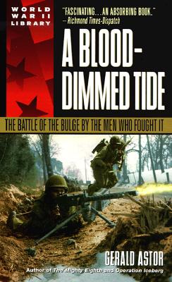 Image for A Blood-Dimmed Tide: The Battle of the Bulge by the Men Who Fought It (Dell World War II Library)