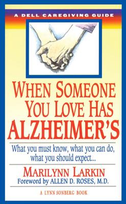Image for When Someone You Love Has Alzheimer's: What You Must Know, What You Can Do, and What You Should Expect A Dell Caregiving Guide
