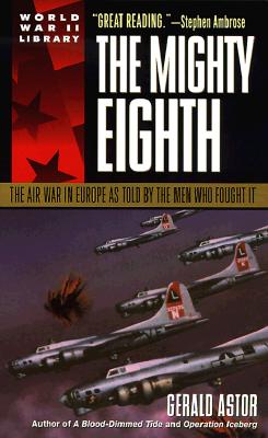 Image for The Mighty Eighth: The Air War in Europe as Told by the Men Who Fought It