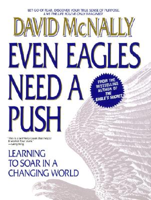 Even Eagles Need a Push: Learning to Soar in a Changing World [Paperback] McNally, David
