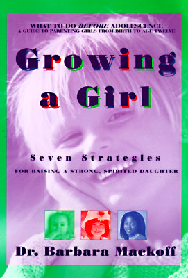 Image for Growing a Girl: Seven Strategies for Raising a Strong, Spirited Daughter