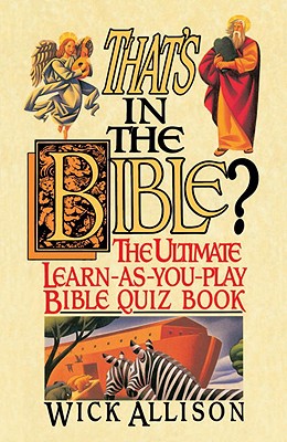That's in the Bible: The Ultimate Learn-As-You-Play Bible Quizbook